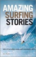 Amazing Surfing Stories Wade Alex