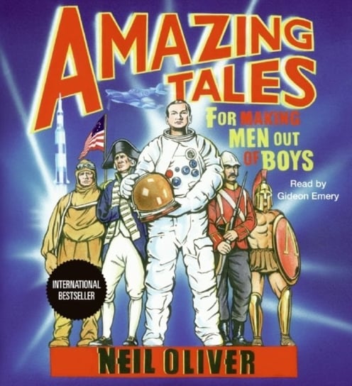 Amazing Tales for Making Men Out of Boys Oliver Neil