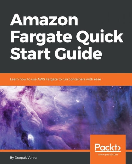 Amazon Fargate Quick Start Guide Deepak Vohra