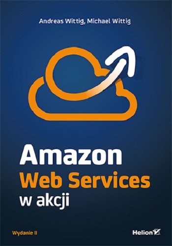 Amazon Web Services w akcji Wittig Andreas, Wittig Michael