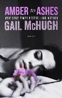 Amber to Ashes: Part One in the Torn Hearts Series Mchugh Gail