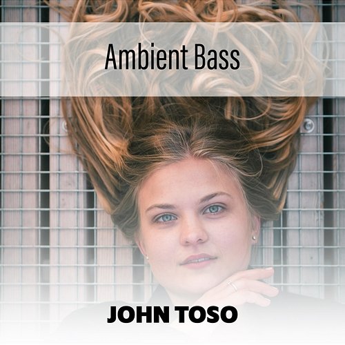 Ambient Bass John Toso
