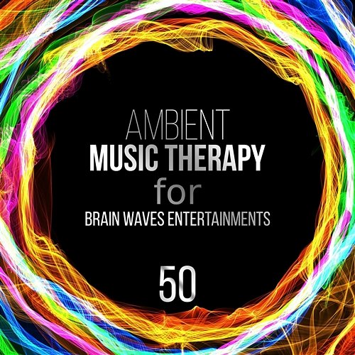 Ambient Music Therapy for Brainwaves Entertainments: 50 Complete Study Relaxation & Zen Guided Meditation for Deep Focus, Mindfulness, Concentration, Improve Memory and Exam Brain Stimulation Music Collective