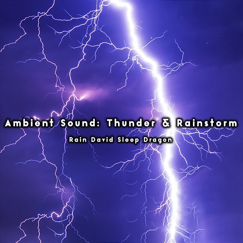 Ambient Sound: Thunder & Rainstorm Rain David Sleep Dragon