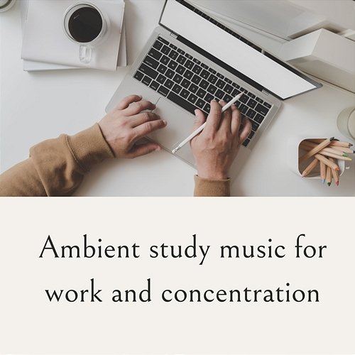 Ambient Study Music For Work And Concentration White Noise Guru