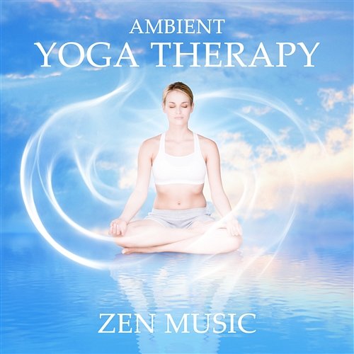 Ambient Yoga Therapy: Zen Music, Relaxation Exercises, True Rest, Soul Purification, Restorative Yoga, Mental Health, Spiritual Meditation Relaxing Music Oasis