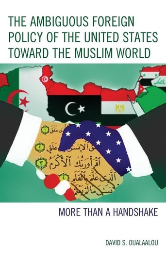 Ambiguous Foreign Policy of the United States Toward the Muslim World Oualaalou David S