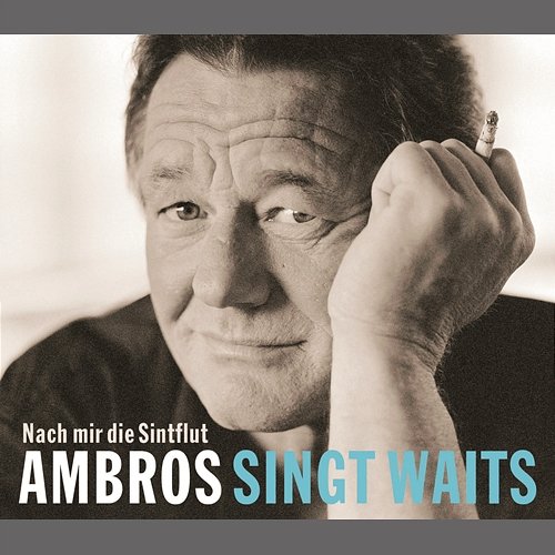 Ambros singt Waits - Nach mir die Sintflut Wolfgang Ambros