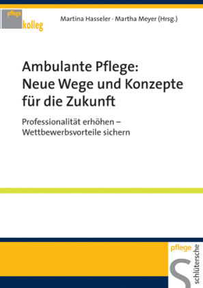 Ambulante Pflege: Neue Wege und Konzepte für die Zukunft Schlutersche Verlag, Schltersche Verlagsgesellschaft Mbh&Co. Kg