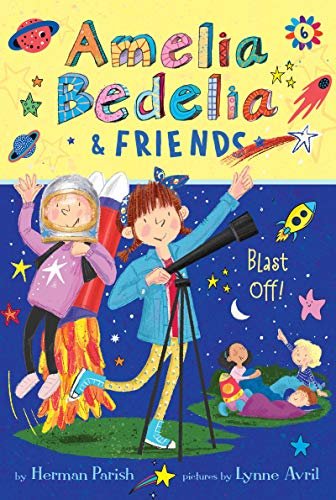 Amelia Bedelia & Friends #6: Amelia Bedelia & Friends Blast Off Parish Herman