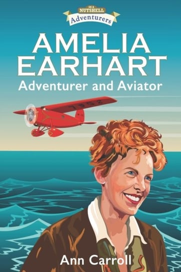 Amelia Earhart. Adventurer and Aviator Carroll Ann