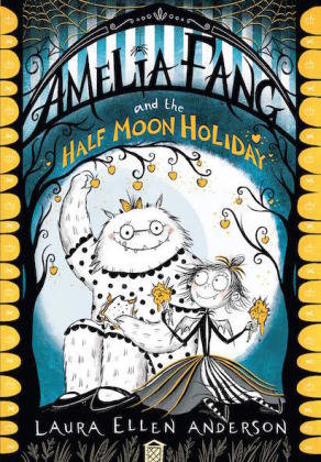 Amelia Fang and the Half Moon Holiday Anderson Laura Ellen