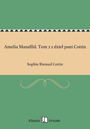 Amelia Mansfild. Tom 2 z dzieł pani Cottin Cottin Sophie Ristaud