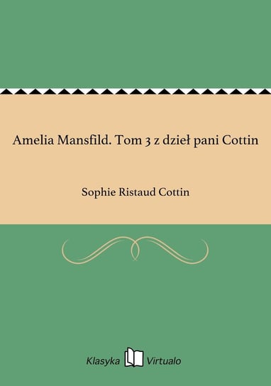 Amelia Mansfild. Tom 3 z dzieł pani Cottin Cottin Sophie Ristaud