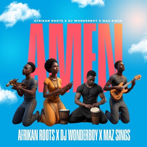 Amen Afrikan Roots, DJ Wonderboy & Maz Sings