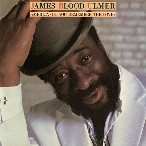 America - Do You Remember The Love? James Blood Ulmer