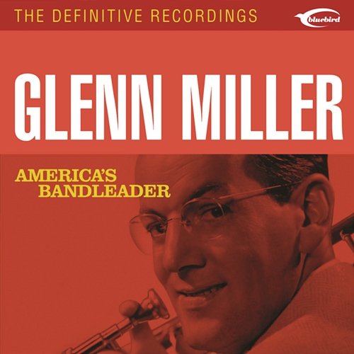 America's Bandleader Glenn Miller