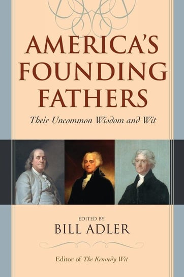 America's Founding Fathers Rowman & Littlefield Publishing Group Inc
