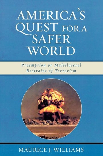 America's Quest for A Safer World Williams Maurice J.