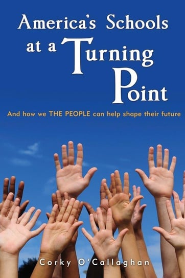 America's Schools at a Turning Point O'Callaghan Corky