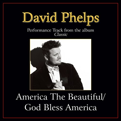 America The Beautiful/God Bless America David Phelps