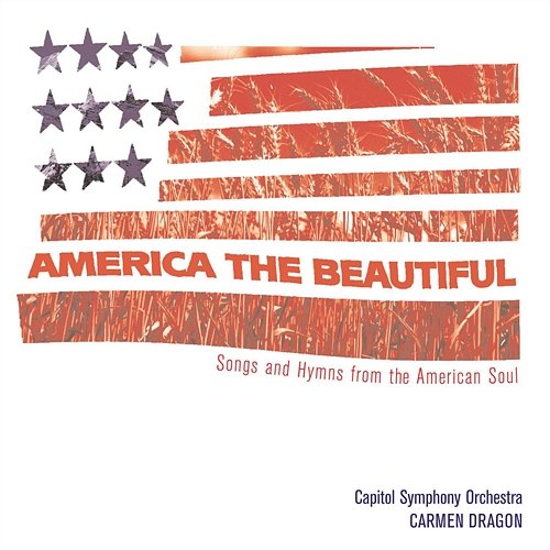 America The Beautiful - Songs From The Heart Of America Carmen Dragon, Capitol Symphony Orchestra