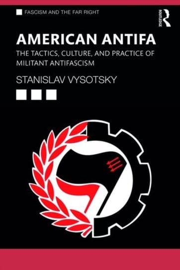 American Antifa: The Tactics, Culture and Practice of Militant Antifascism Stanislav Vysotsky