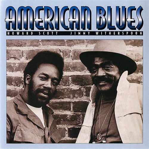 American Blues Jimmy Witherspoon & Howard Scott