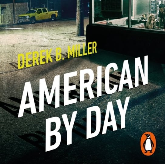 American By Day Miller Derek B.