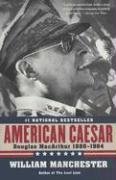 American Caesar: Douglas MacArthur 1880 - 1964 Manchester William