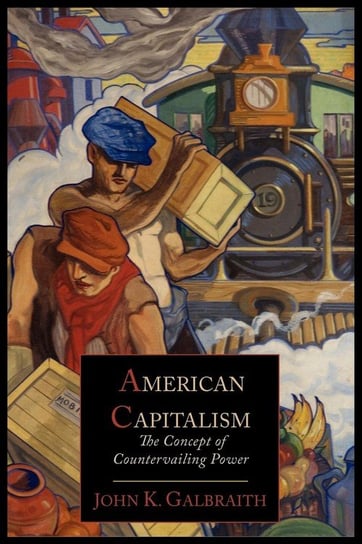 American Capitalism; The Concept of Countervailing Power Galbraith John Kenneth