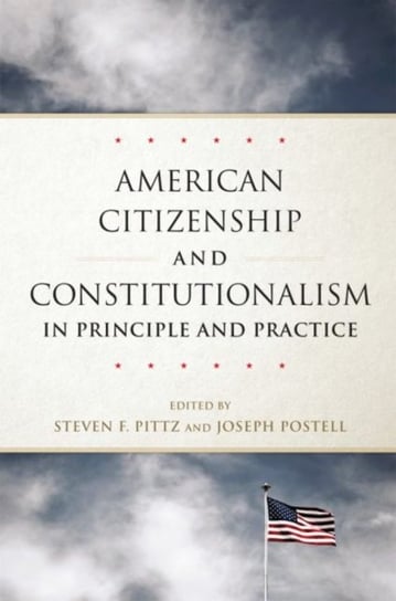 American Citizenship and Constitutionalism in Principle and Practice. Volume 6 Opracowanie zbiorowe