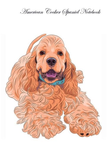 American Cocker Spaniel Notebook Record Journal, Diary, Special Memories, To Do List, Academic Notepad, and Much More Care Inc. Pet