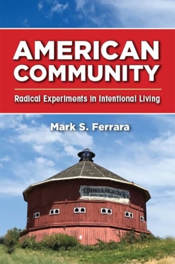 American Community. Radical Experiments in Intentional Living Mark S. Ferrara