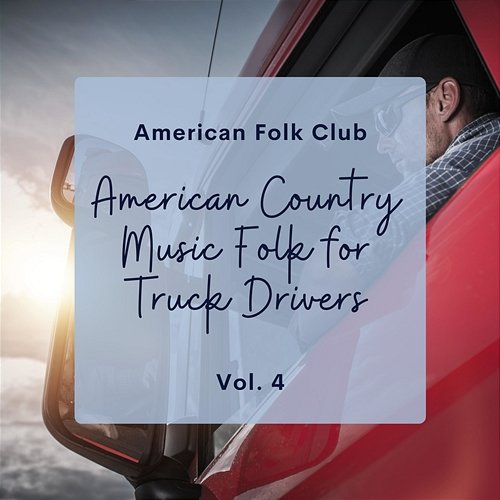 American Country Music Folk for Truck Drivers Vol. 4 American Folk Club