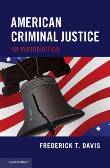 American Criminal Justice: An Introduction Frederick T. Davis