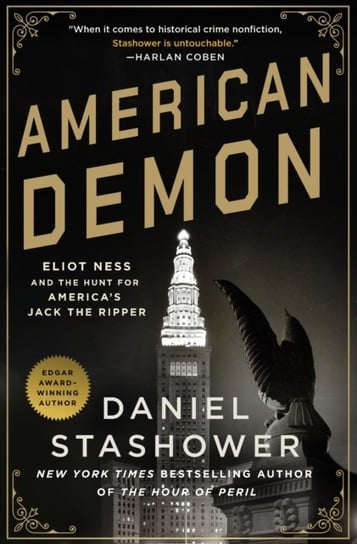 American Demon: Eliot Ness and the Hunt for America's Jack the Ripper Stashower Daniel
