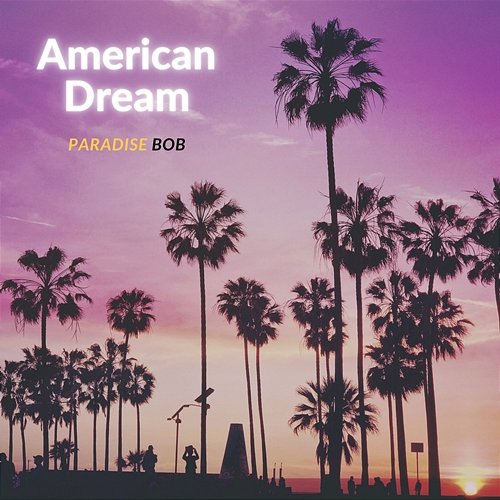 American Dream Paradise Bob