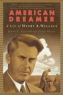 American Dreamer: The Life of Henry A. Wallace Culver John C., Hyde John