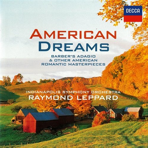 American Dreams - Romantic American Masterpieces Indianapolis Symphony Orchestra, Raymond Leppard