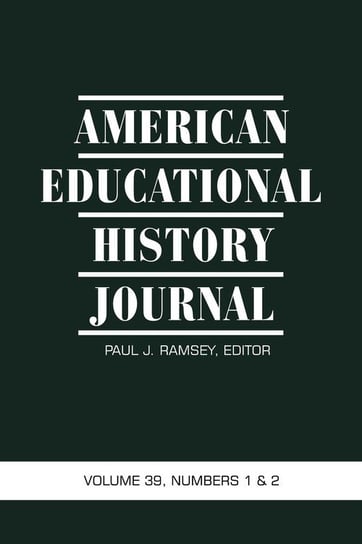 American Educational History Journal Volume 39, Numbers 1&2 Information Age Publishing