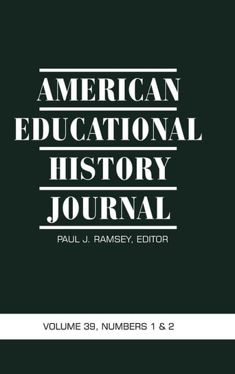American Educational History Journal Volume 39, Numbers 1&2 (Hc) Information Age Publishing