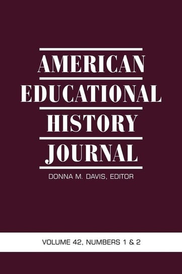 American Educational History Journal, Volume 42 Numbers 1 & 2 Information Age Publishing