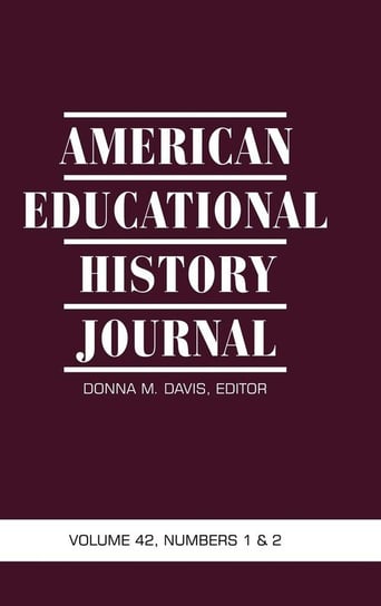 American Educational History Journal, Volume 42 Numbers 1 & 2 (HC) Information Age Publishing