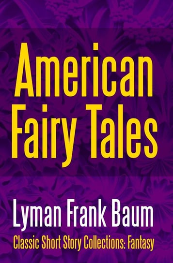 American Fairy Tales Baum Lyman Frank