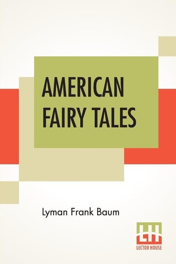 American Fairy Tales Baum Lyman Frank
