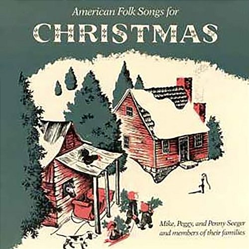 American Folk Songs For Christmas Mike Seeger, Peggy Seeger, Penny Seeger