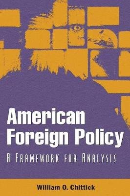 American Foreign Policy: A Framework for Analysis Chittick William O.