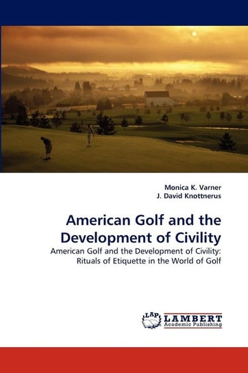 American Golf and the Development of Civility Varner Monica K.