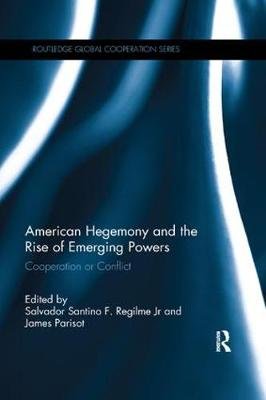 American Hegemony and the Rise of Emerging Powers: Cooperation or Conflict Opracowanie zbiorowe